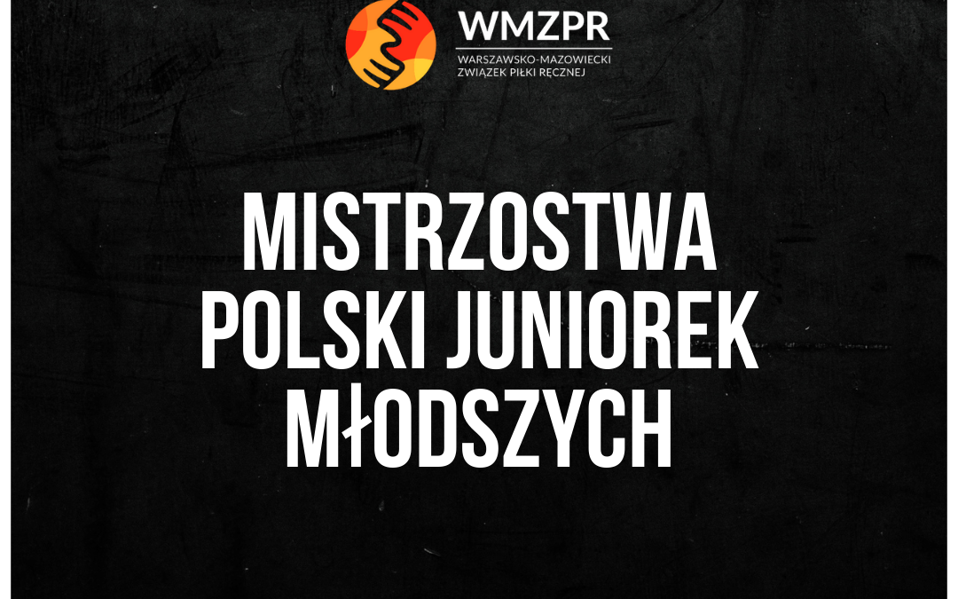 Mistrzostwa Polski Juniorek Młodszych Sezon 2021/2022 – Zapowiedź 1/8 Finału