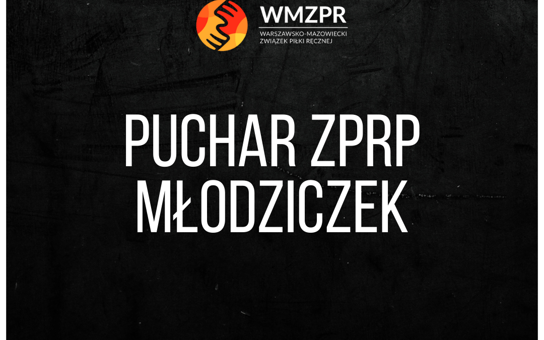 Puchar ZPRP Młodziczek Sezon 2021/2022 – WYNIKI 1/16 Finału