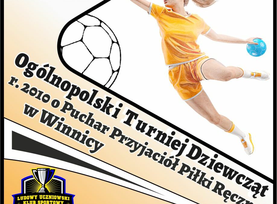 XVIII Ogólnopolski Turniej Dziewcząt r. 2010 o Puchar Przyjaciół Piłki Ręcznej w Winnicy 02-04.06.2023 r.