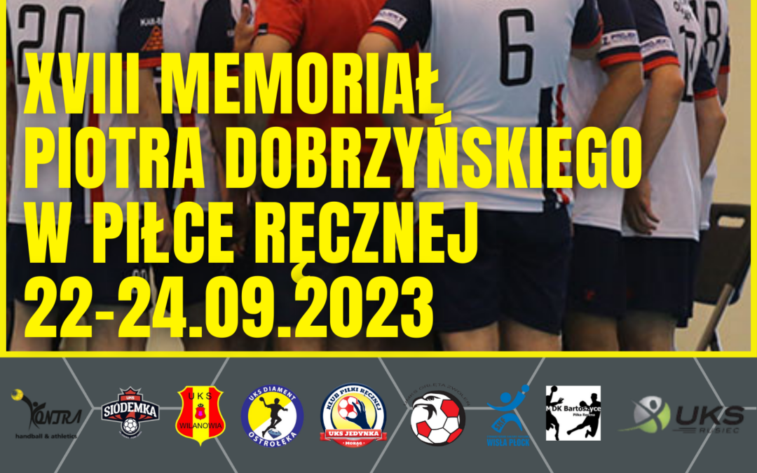 XVIII Memoriał Piotra Dobrzyńskiego w Piłce Ręcznej już w najbliższy weekend!
